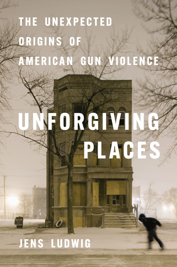 Unforgiving Places: The Unexpected Origins of American Gun Violence cover