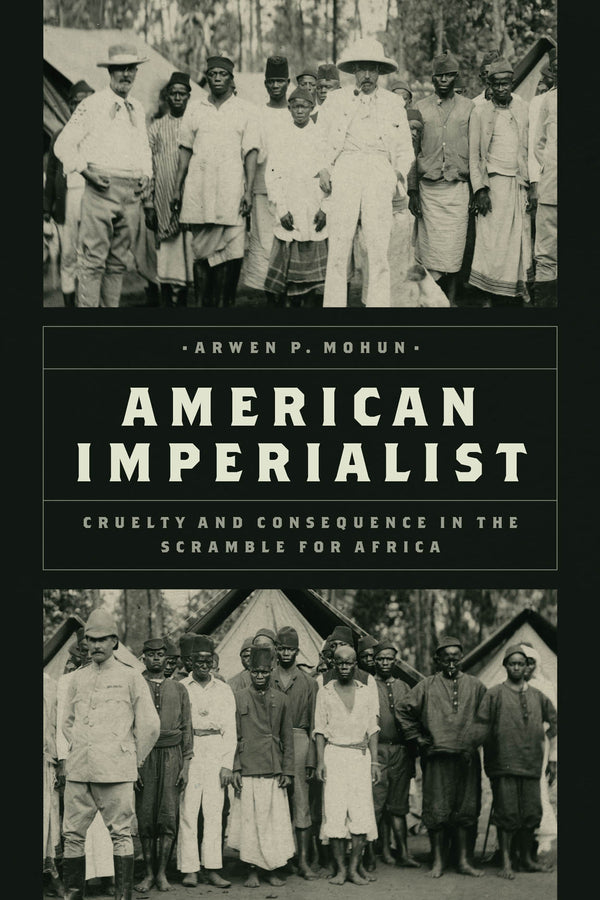 American Imperialist: Cruelty and Consequence in the Scramble for Africa cover