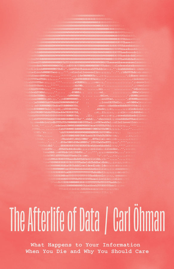 The Afterlife of Data: What Happens to Your Information When You Die and Why You Should Care cover