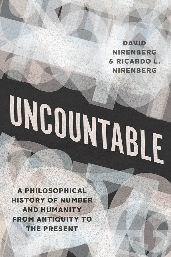 Uncountable: A Philosophical History of Number and Humanity from Antiquity to the Present cover
