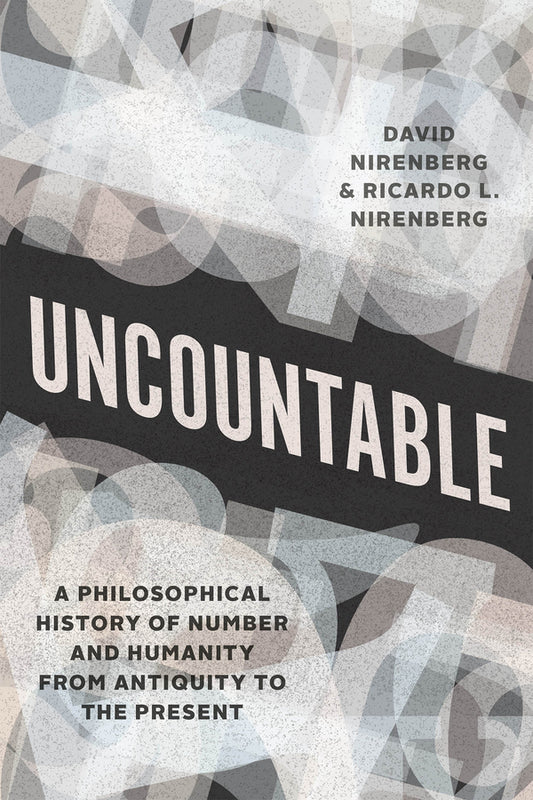 Uncountable: A Philosophical History of Number and Humanity from Antiquity to the Present cover