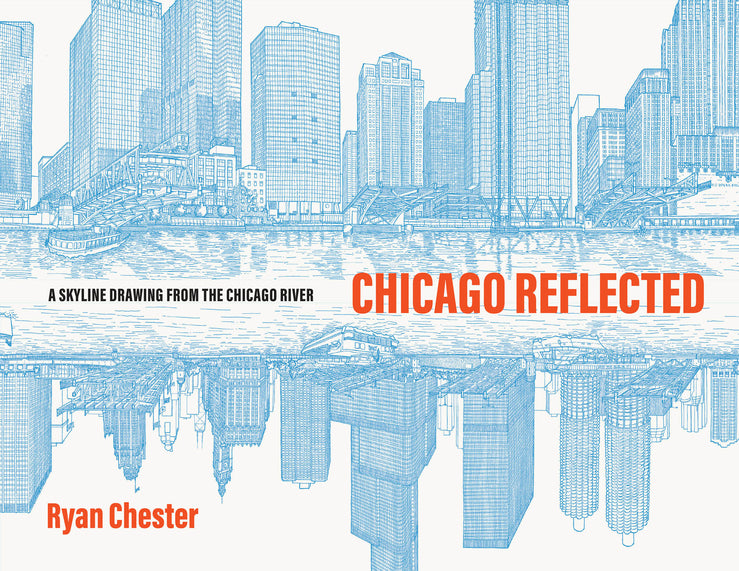 Chicago Reflected: A Skyline Drawing from the Chicago River cover
