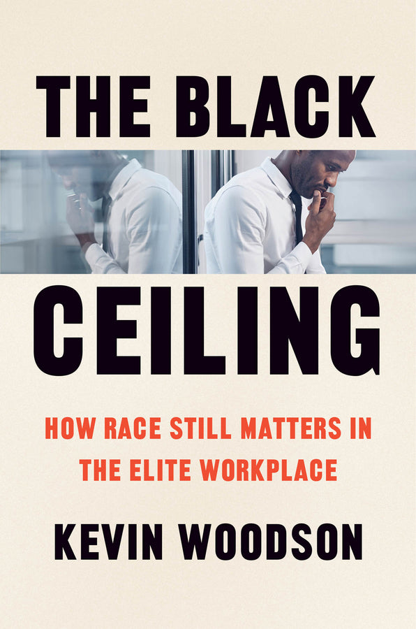 The Black Ceiling: How Race Still Matters in the Elite Workplace cover