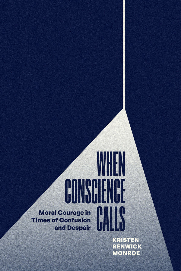 When Conscience Calls: Moral Courage in Times of Confusion and Despair cover