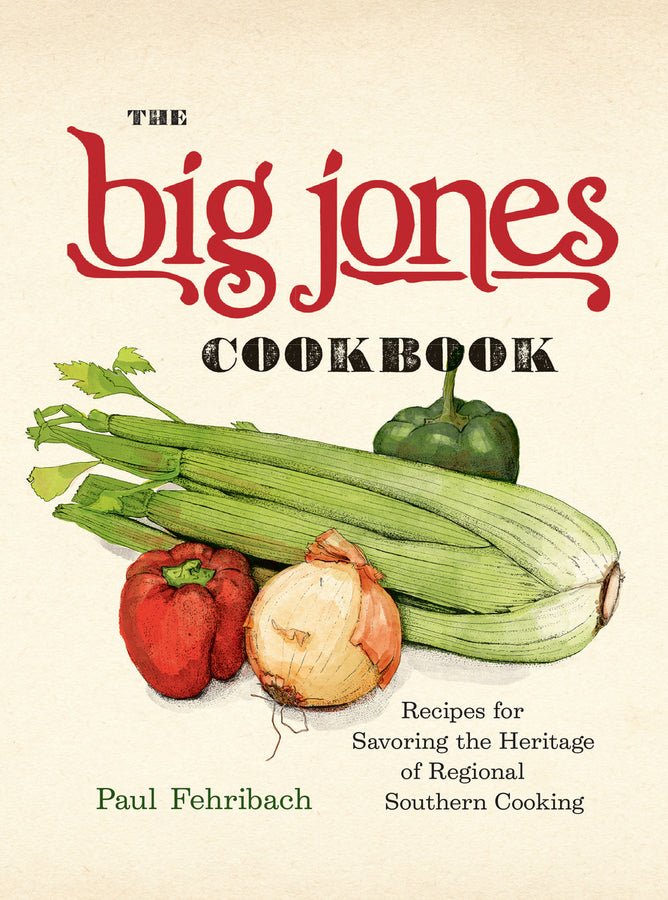 The Big Jones Cookbook: Recipes for Savoring the Heritage of Regional Southern Cooking cover