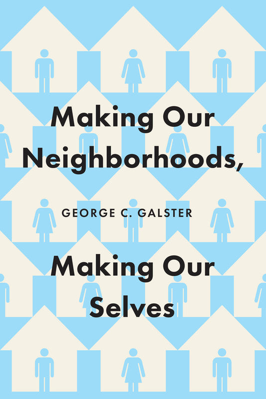 Making Our Neighborhoods, Making Our Selves cover