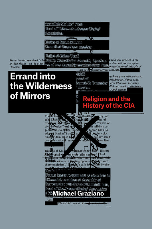 Errand into the Wilderness of Mirrors: Religion and the History of the CIA cover