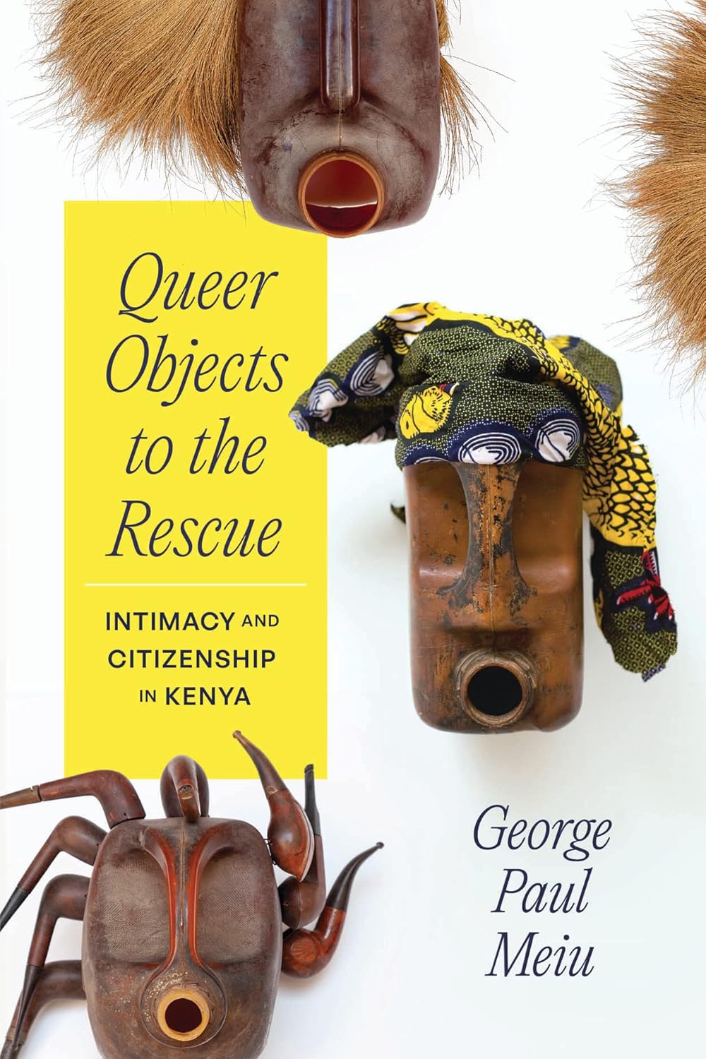 Queer Objects to the Rescue: Intimacy and Citizenship in Kenya cover