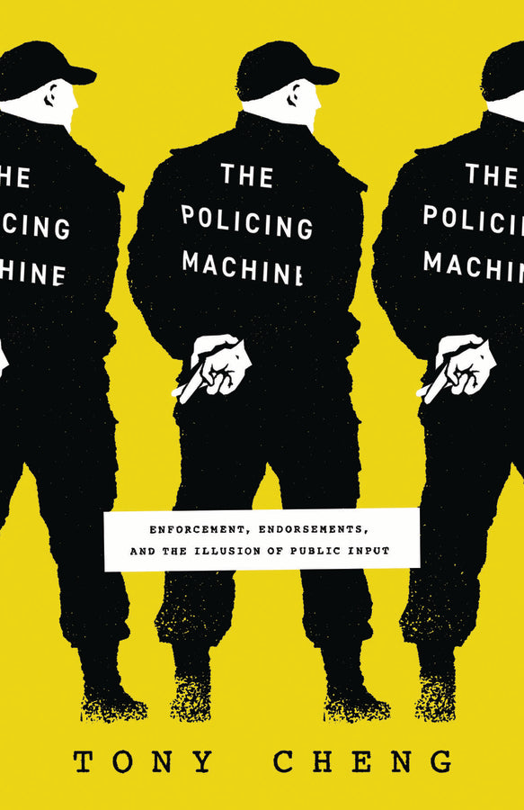 The Policing Machine: Enforcement, Endorsements, and the Illusion of Public Input cover