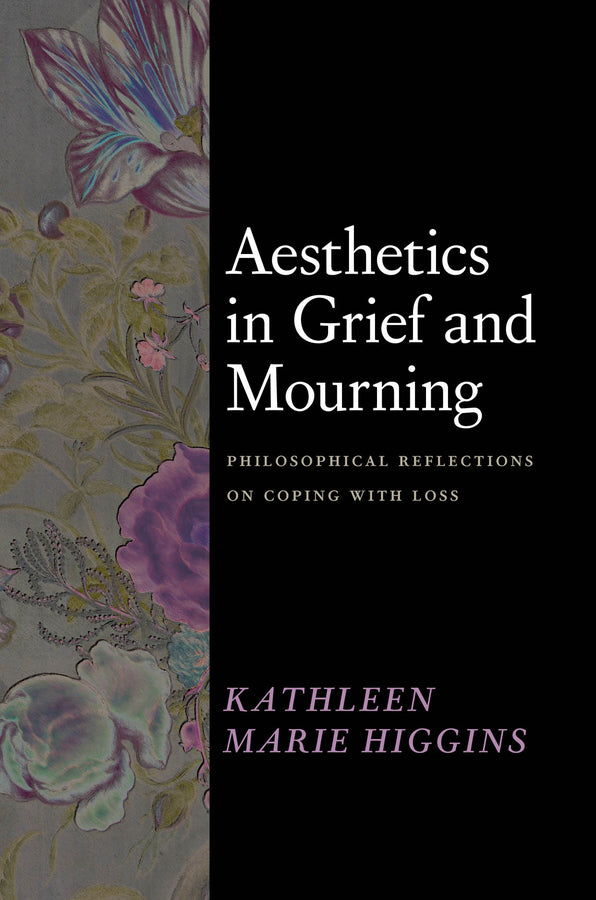 Aesthetics in Grief and Mourning: Philosophical Reflections on Coping with Loss cover