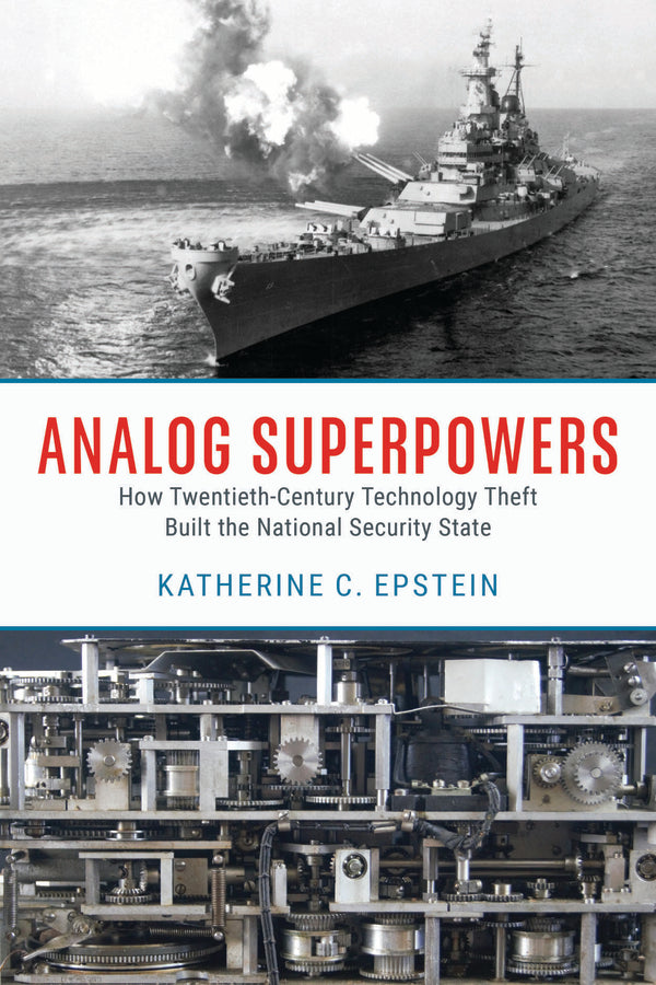 Analog Superpowers: How Twentieth-Century Technology Theft Built the National Security State cover