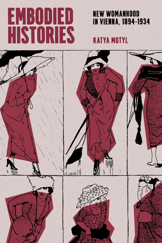 Embodied Histories: New Womanhood in Vienna, 18941934 cover