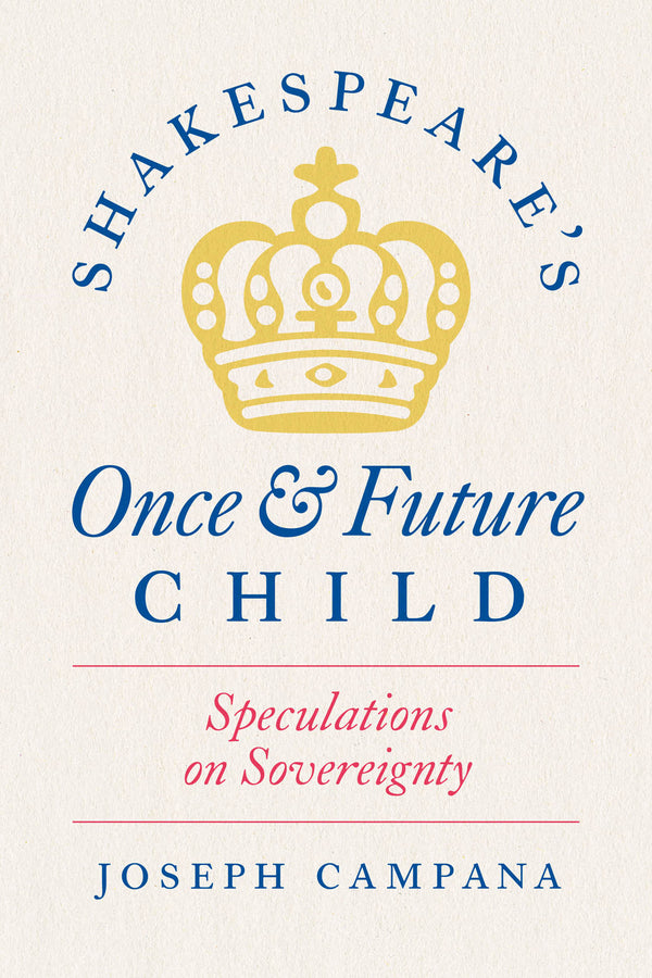 Shakespeare's Once and Future Child: Speculations on Sovereignty cover