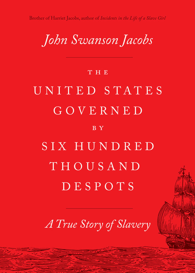 The United States Governed by Six Hundred Thousand Despots: A True Story of Slavery cover