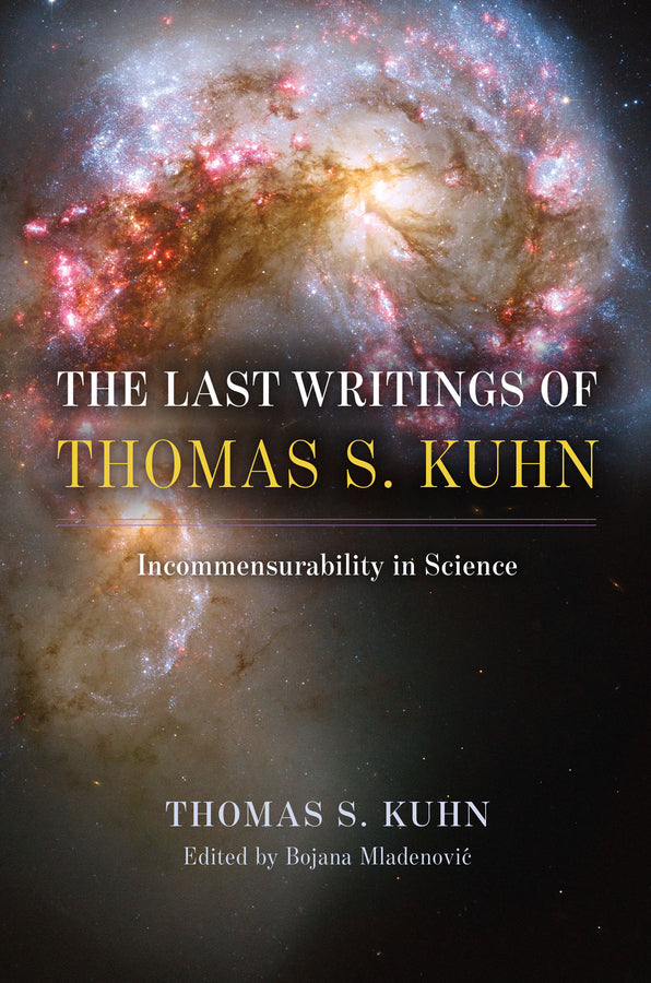 The Last Writings of Thomas S. Kuhn: Incommensurability in Science cover