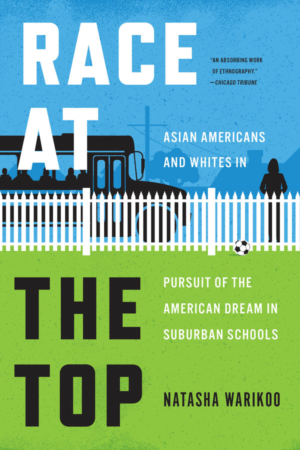 Race at the Top: Asian Americans and Whites in Pursuit of the American Dream in Suburban Schools cover