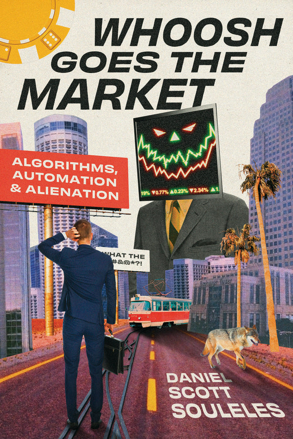 Whoosh Goes the Market: Algorithms, Automation, and Alienation cover