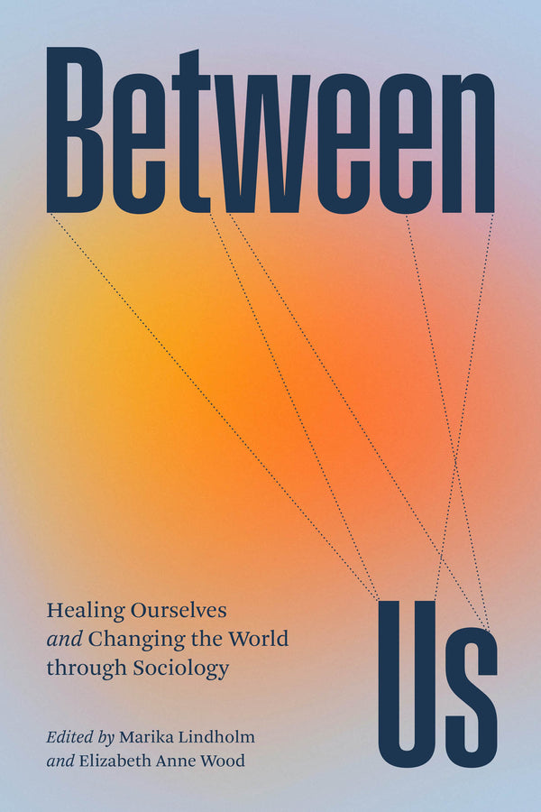 Between Us: Healing Ourselves and Changing the World Through Sociology cover