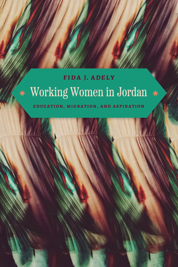 Working Women in Jordan: Education, Migration, and Aspiration cover
