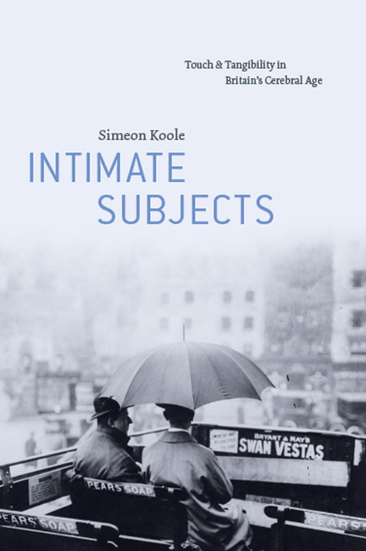 Intimate Subjects: Touch and Tangibility in Britain's Cerebral Age cover