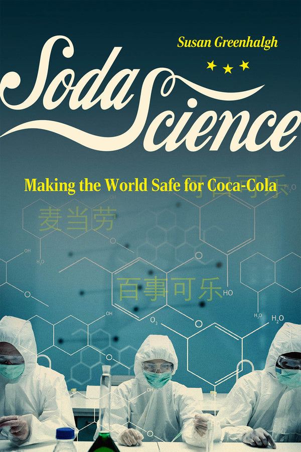 Soda Science: Making the World Safe for Coca-Cola cover