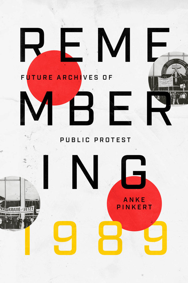 Remembering 1989: Future Archives of Public Protest cover