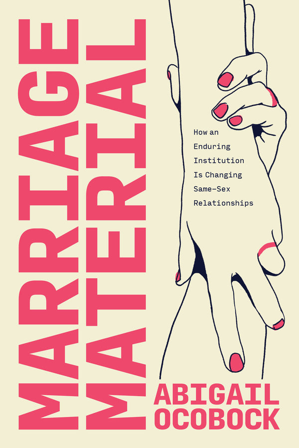 Marriage Material: How an Enduring Institution Is Changing Same-Sex Relationships cover