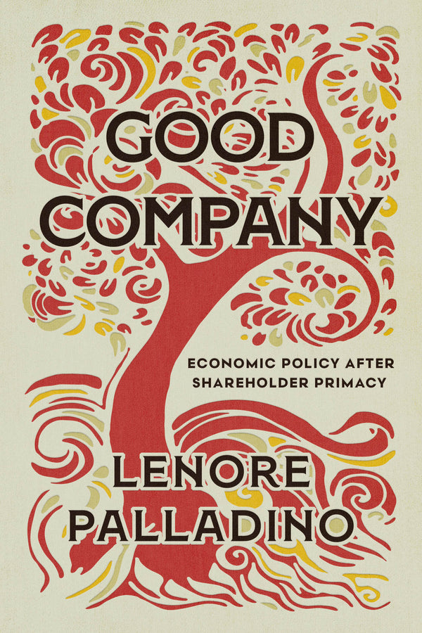 Good Company: Economic Policy after Shareholder Primacy cover