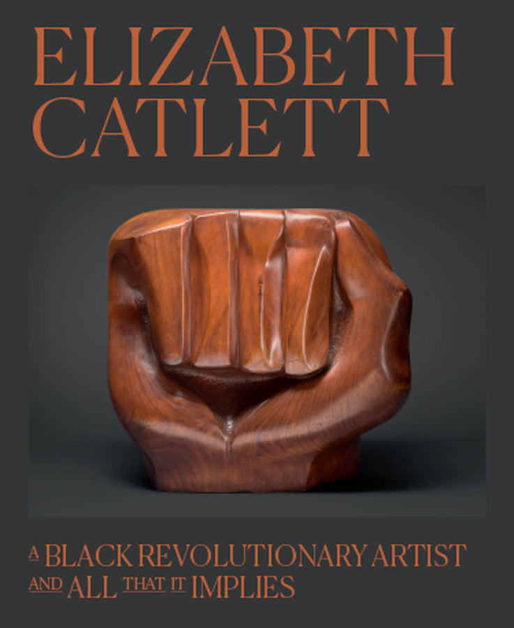 Elizabeth Catlett: A Black Revolutionary Artist and All That It Implies cover