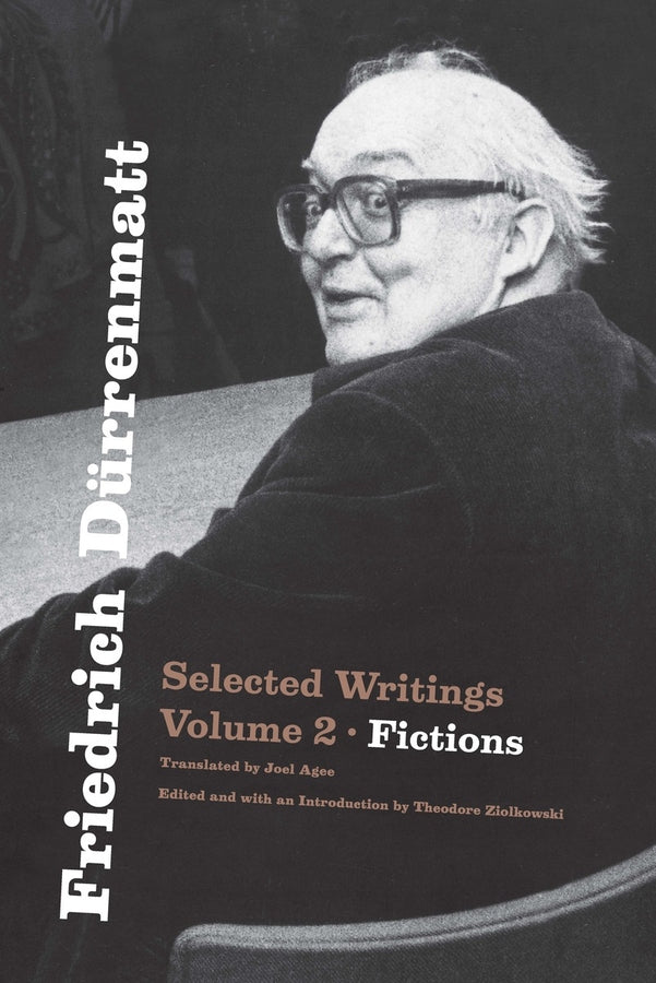 Friedrich Dürrenmatt Selected Writings, Volume 2: Fictions cover