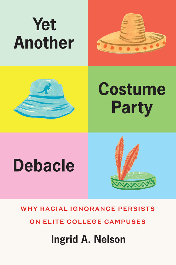 Yet Another Costume Party Debacle: Why Racial Ignorance Persists on Elite College Campuses cover