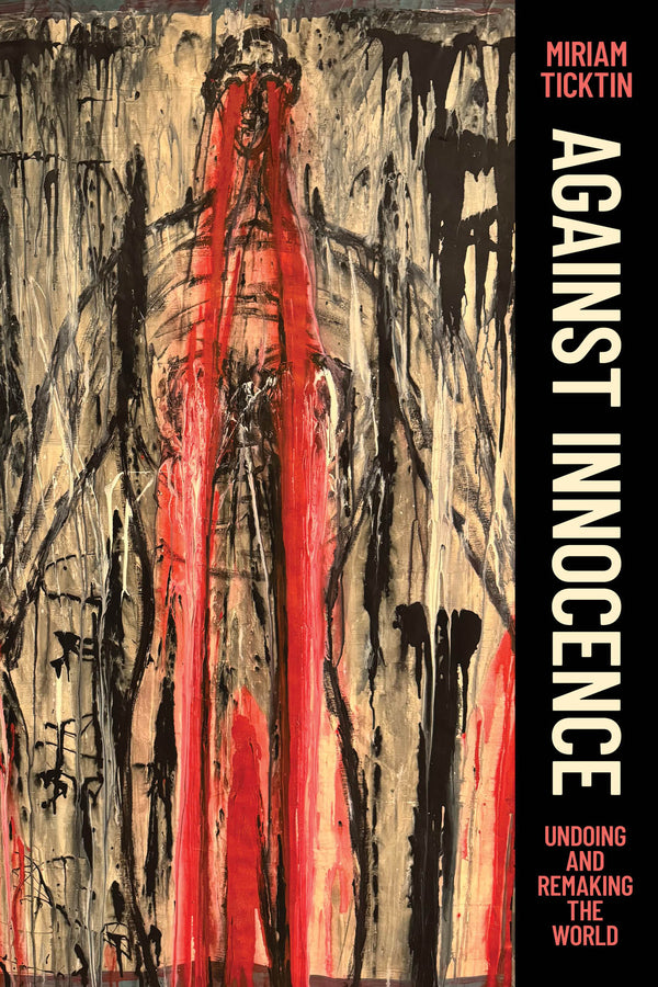 Against Innocence: Undoing and Remaking the World cover
