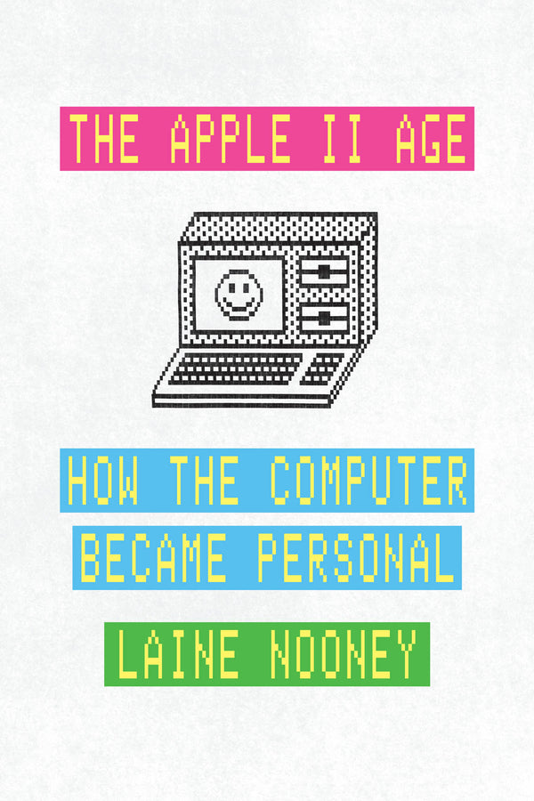 The Apple II Age: How the Computer Became Personal cover
