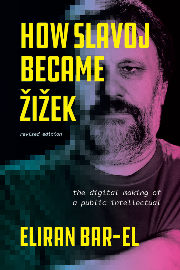 How Slavoj Became Zizek: The Digital Making of a Public Intellectual cover