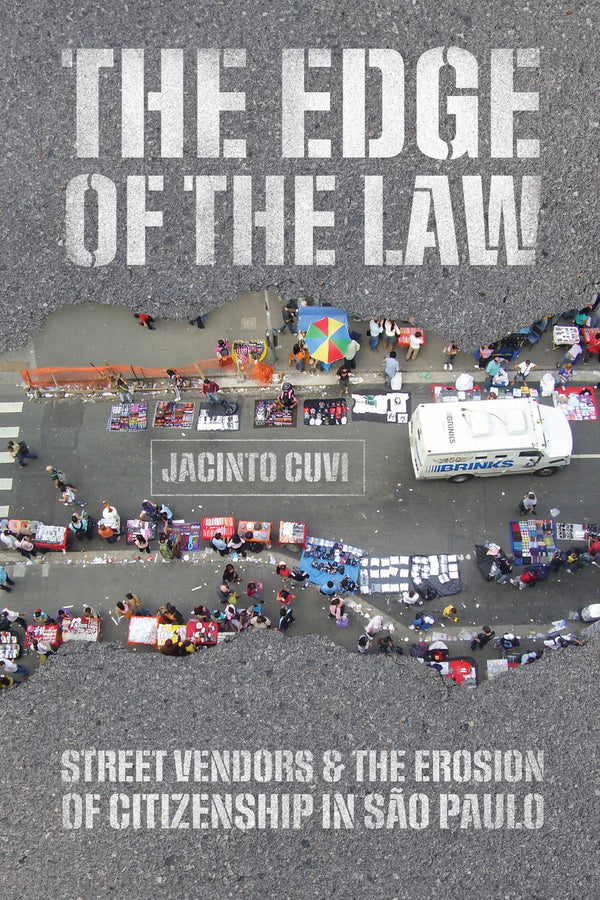 The Edge of the Law: Street Vendors and the Erosion of Citizenship in So Paulo cover