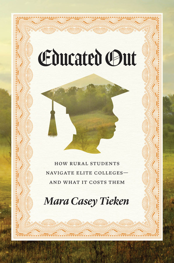 Educated Out: How Rural Students Navigate Elite Colleges - And What It Costs Them cover