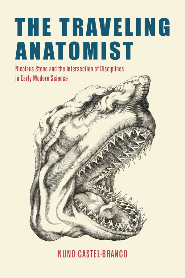 The Traveling Anatomist: Nicolaus Steno and the Intersection of Disciplines in Early Modern Science cover