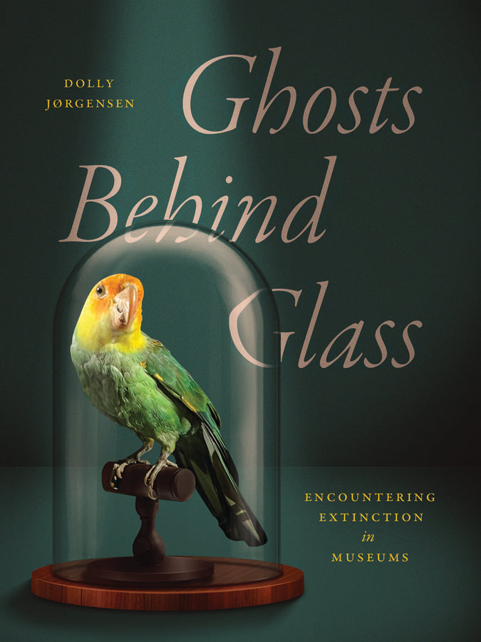 Ghosts Behind Glass: Encountering Extinction in Museums cover