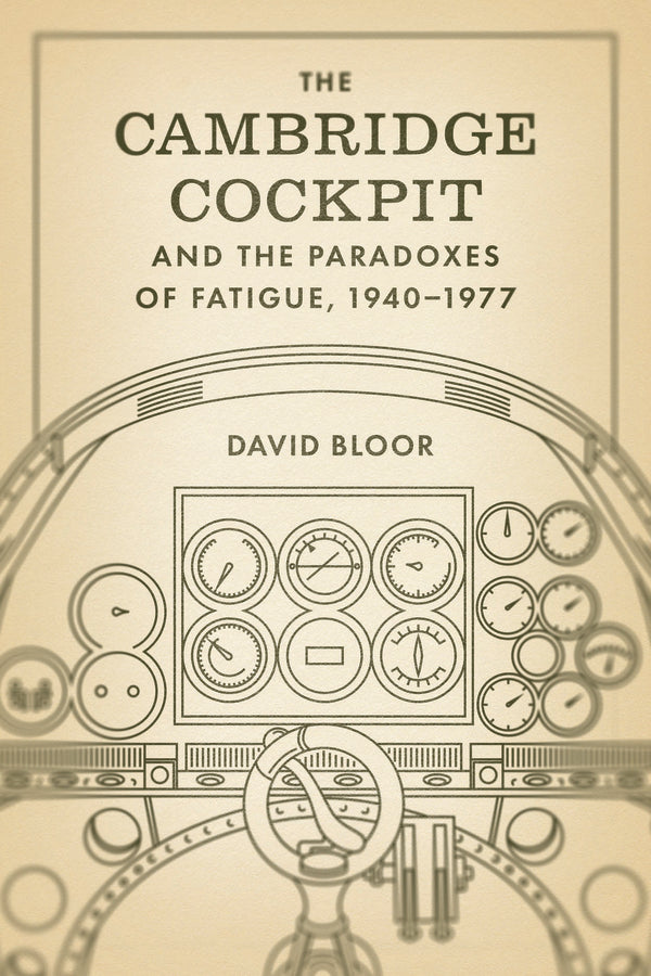 The Cambridge Cockpit and the Paradoxes of Fatigue, 1940 - 1977 cover