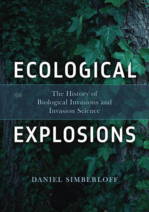 Ecological Explosions: The History of Biological Invasions and Invasion Science cover