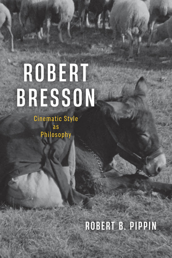 Robert Bresson: Cinematic Style as Philosophy cover