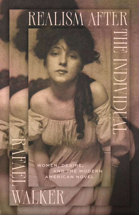 Realism after the Individual: Women, Desire, and the Modern American Novel cover