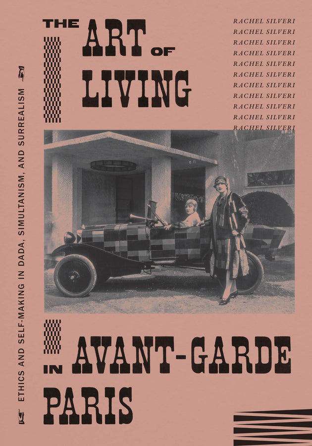 The Art of Living in Avant-Garde Paris: Ethics and Self-Making in Dada, Simultanism, and Surrealism cover