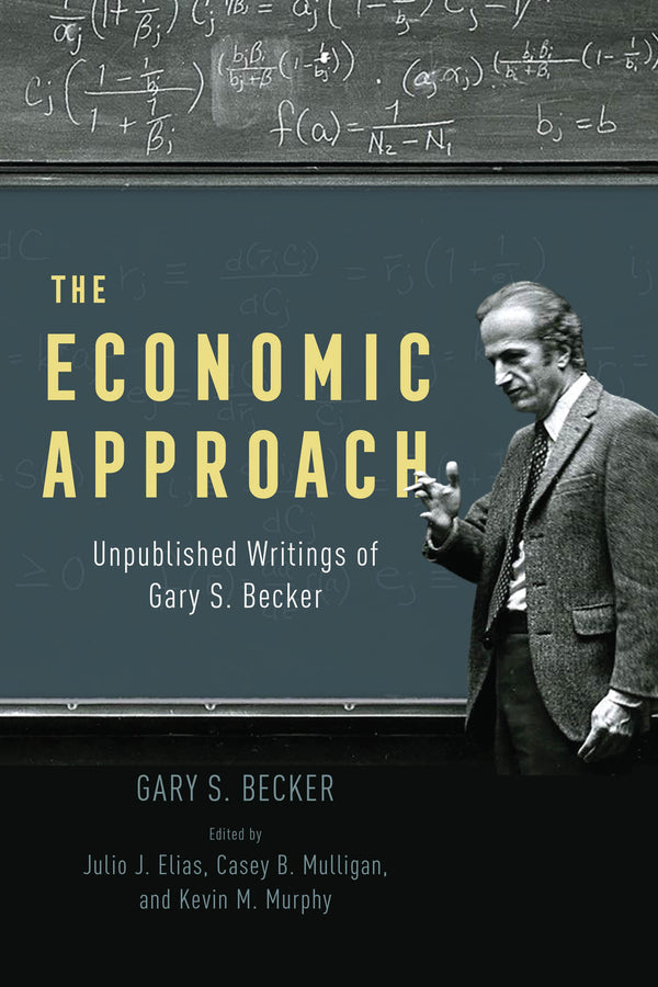 The Economic Approach: Unpublished Writings of Gary S. Becker cover