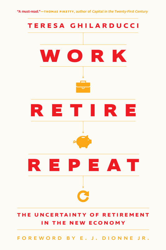 Work, Retire, Repeat: The Uncertainty of Retirement in the New Economy cover