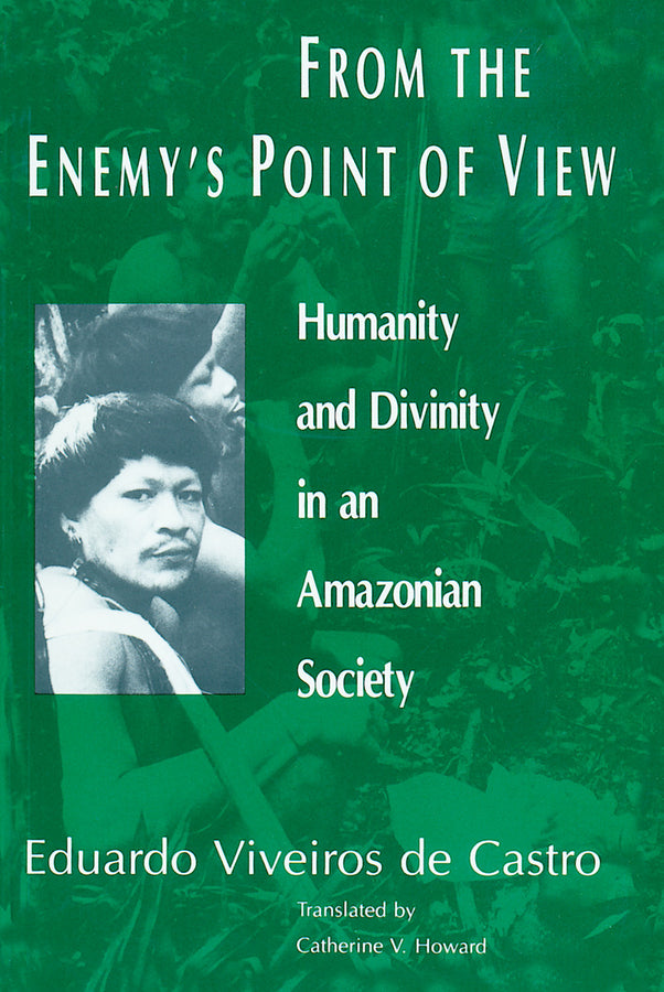 From the Enemy's Point of View: Humanity and Divinity in an Amazonian Society cover