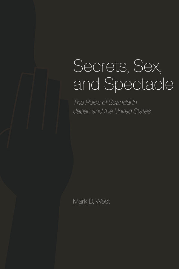 Secrets, Sex, and Spectacle: The Rules of Scandal in Japan and the United States cover