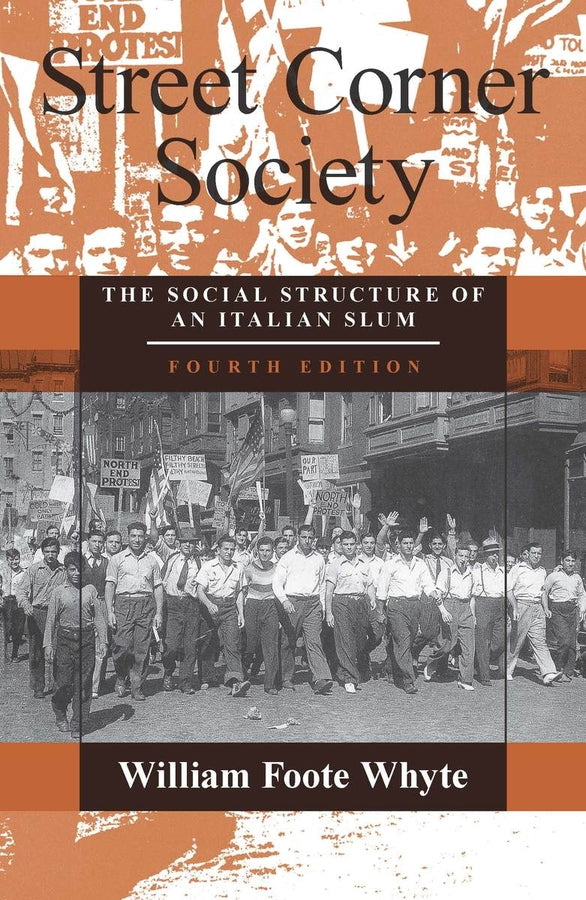 Street Corner Society: The Social Structure of an Italian Slum cover