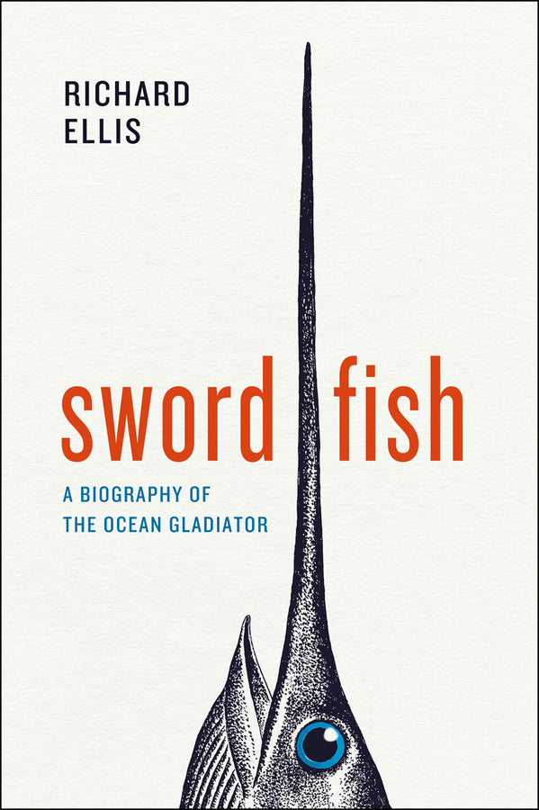 Swordfish: A Biography of the Ocean Gladiator cover