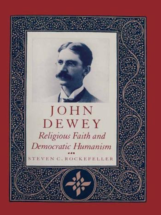 John Dewey: Religious Faith and Democratic Humanism cover